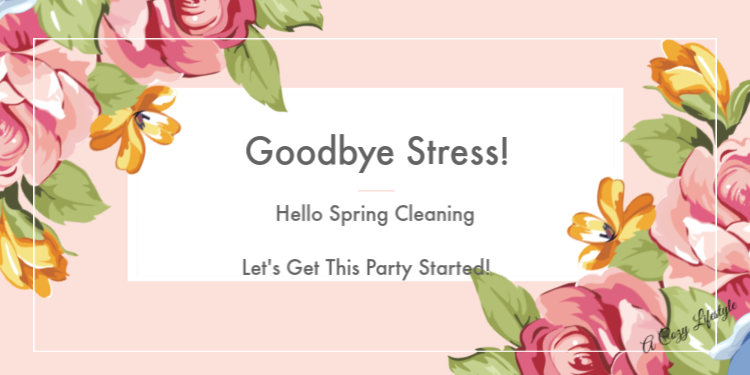 The Secret To Reduced Stress – Spring Cleaning and Organization