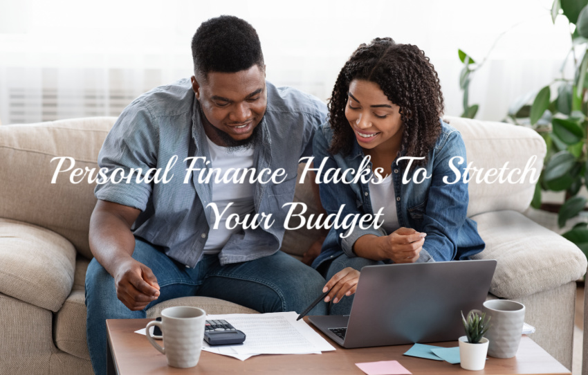 Personal Finance Hacks To Stretch Your Budget