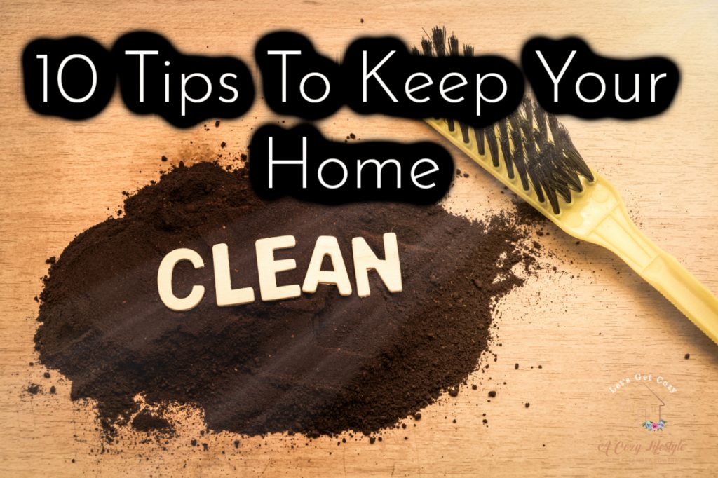 10 Tips To Keep A Clean House