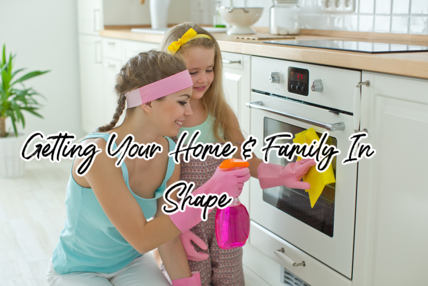 Get Your House and Family in Shape