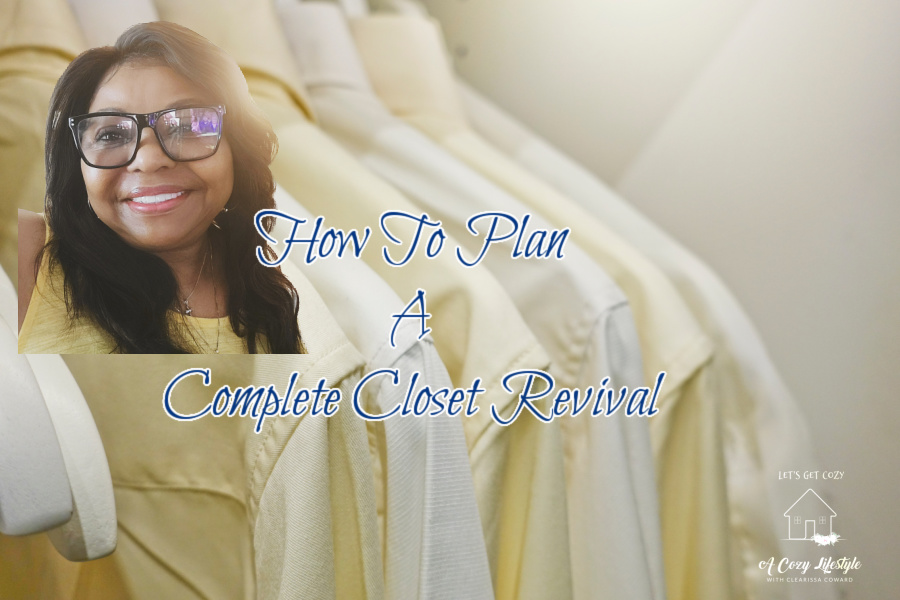 How To Plan And Complete A Total Closet Revival