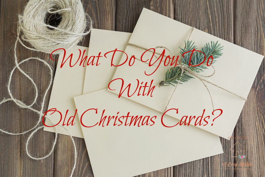 What Do You Do With Old Christmas Cards?