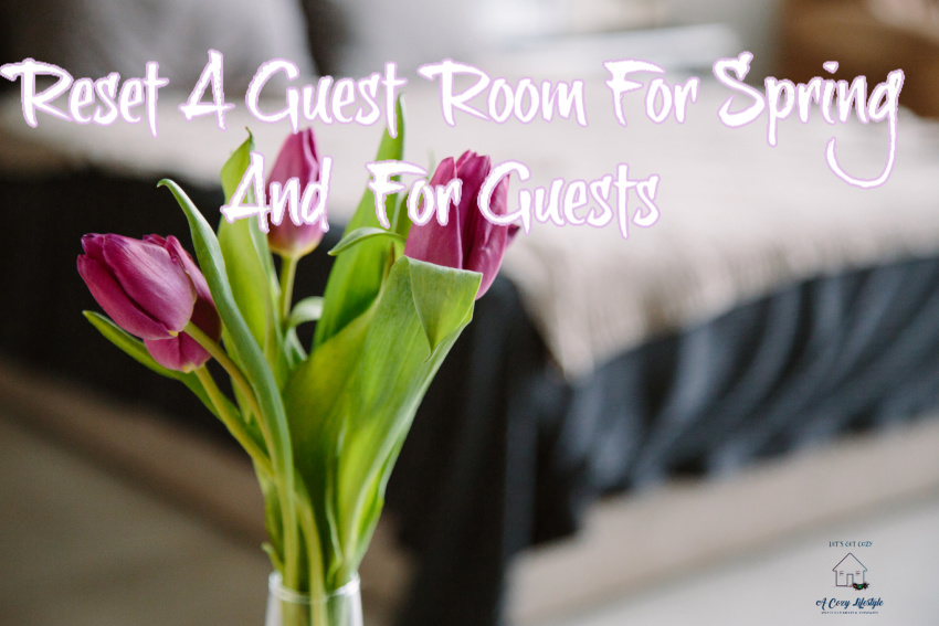 How To Reset A Guest Room For Spring And Guests