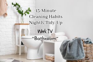 15-Minute Cleaning/Decluttering Habits Campaign - Evening Bathroom Tidy-Up