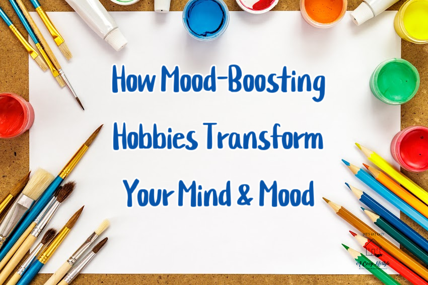 How Mood-Boosting HobbiesTransform Your Mind